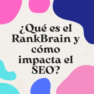 Qué es el RankBrain y cómo impacta el SEO